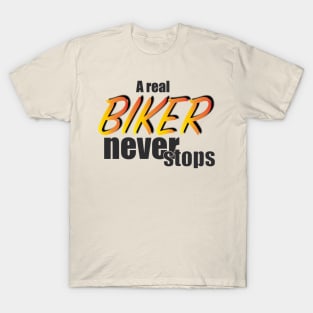 a real biker never stops T-Shirt